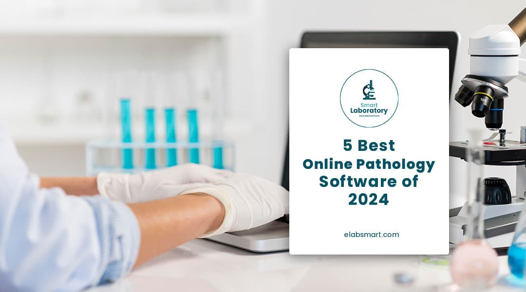 5 Best Online Pathology Software of 2024 can Boost your Lab