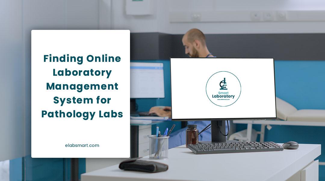 Finding Online Laboratory Management System for Pathology Labs